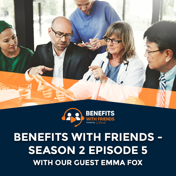You are currently viewing Benefits With Friends – Season 2 Episode 5 With Our Guest Emma Fox