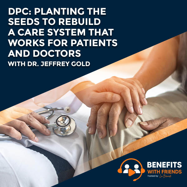 Read more about the article DPC: Planting The Seeds To Rebuild A Care System That Works For Patients And Doctors With Dr. Jeffrey Gold