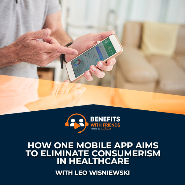 Read more about the article How One Mobile App Aims To Eliminate Consumerism In Healthcare With Leo Wisniewski