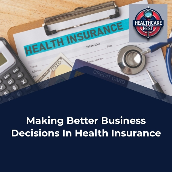 Read more about the article Making Better Business Decisions In Health Insurance