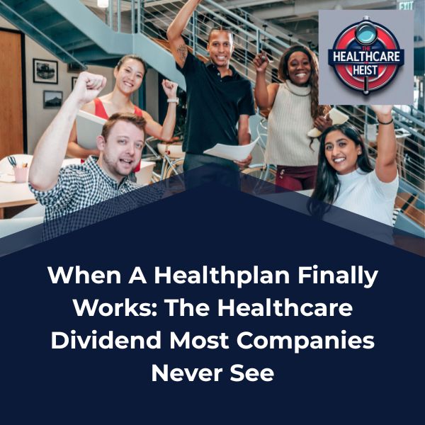 Read more about the article When A Healthplan Finally Works: The Healthcare Dividend Most Companies Never See